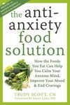 The Antianxiety Food Solution: How the Foods You Eat Can Help You Calm Your Anxious Mind, Improve Your Mood, and End Cravings - 圖片 1