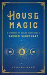 House Magic: A Handbook to Making Every Home a Sacred Sanctuary - 圖片 1