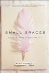 Small Graces: A Celebration of the Ordinary: Sacred Moments That Illuminate Our Lives - 圖片 1