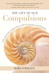 The Gift of Our Compulsions: A Revolutionary Approach to Self-Acceptance and Healing - 圖片 1