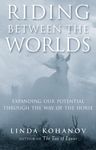 Riding Between the Worlds: Expanding Our Potential Through the Way of the Horse - 圖片 1