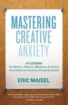 Mastering Creative Anxiety: 24 Lessons for Writers, Painters, Musicians & Actors from America's Foremost Creativity Coach - 圖片 1