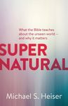 Supernatural: What the Bible Teaches about the Unseen World - And Why It Matters - 圖片 1