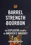 Barrel Strength Bourbon: The Explosive Growth of America's Whiskey - 圖片 1