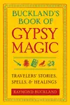 Buckland's Book of Gypsy Magic: Travelers' Stories, Spells, & Healings - 圖片 1
