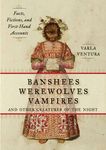 Banshees, Werewolves, Vampires, and Other Creatures of the Night: Facts, Fictions, and First-Hand Accounts - 圖片 1