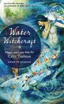 Water Witchcraft: Magic and Lore from the Celtic Tradition - 圖片 1