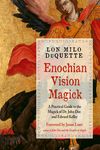 Enochian Vision Magick: A Practical Guide to the Magick of Dr. John Dee and Edward Kelley - 圖片 1