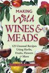 Making Wild Wines & Meads: 125 Unusual Recipes Using Herbs, Fruits, Flowers & More - 圖片 1