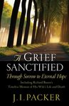 A Grief Sanctified: Through Sorrow to Eternal Hope: Including Richard Baxter's Timeless Memoir of His Wife's Life and Death - 圖片 1