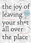 The Joy of Leaving Your Sh*t All Over the Place: The Art of Being Messy - 圖片 1