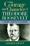 The Courage and Character of Theodore Roosevelt: A Hero Among Leaders - 圖片 1