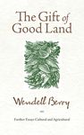 The Gift of Good Land: Further Essays Cultural and Agricultural - 圖片 1