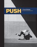 Push: J. Grant Brittain - '80s Skateboarding Photography - 圖片 1
