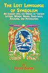 The Lost Language of Symbolism: An Inquiry Into the Origin of Certain Letters, Words, Names, Fairy-Tales, Folklore, and Mythologies - 圖片 1