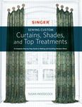 Singer(r) Sewing Custom Curtains, Shades, and Top Treatments: A Complete Step-By-Step Guide to Making and Installing Window Decor - 圖片 1