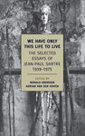We Have Only This Life to Live: The Selected Essays of Jean-Paul Sartre, 1939-1975 - 圖片 1