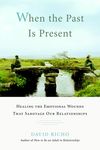 When the Past Is Present: Healing the Emotional Wounds That Sabotage Our Relationships - 圖片 1