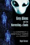 Grey Aliens and the Harvesting of Souls: The Conspiracy to Genetically Tamper with Humanity - 圖片 1