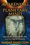 Awakening the Planetary Mind: Beyond the Trauma of the Past to a New Era of Creativity - 圖片 1