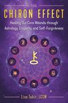 The Chiron Effect: Healing Our Core Wounds Through Astrology, Empathy, and Self-Forgiveness - 圖片 1