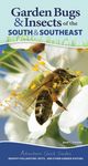 Garden Bugs & Insects of the South & Southeast: Identify Pollinators, Pests, and Other Garden Visitors - 圖片 1