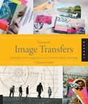 Playing with Image Transfers: Exploring Creative Imagery for Use in Art, Mixed Media, and Design - 圖片 1