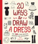 20 Ways to Draw a Dress and 44 Other Fabulous Fashions and Accessories: A Sketchbook for Artists, Designers, and Doodlers - 圖片 1