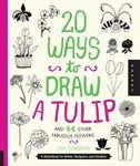 20 Ways to Draw a Tulip and 44 Other Fabulous Flowers: A Sketchbook for Artists, Designers, and Doodlers - 圖片 1
