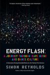 Energy Flash: A Journey Through Rave Music and Dance Culture - 圖片 1