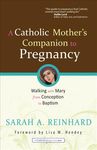 A Catholic Mother's Companion to Pregnancy: Walking with Mary from Conception to Baptism - 圖片 1