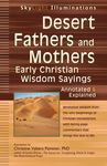 Desert Fathers and Mothers: Early Christian Wisdom Sayings: Annotated & Explained - 圖片 1