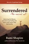 Surrendered--The Sacred Art: Shattering the Illusion of Control and Falling Into Grace with Twelve-Step Spirituality - 圖片 1