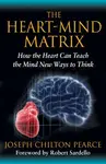 The Heart-Mind Matrix: How the Heart Can Teach the Mind New Ways to Think - 圖片 1