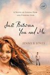 Just Between You and Me: A Novel of Losing Fear and Finding God - 圖片 1