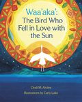 Waa'aka': The Bird Who Fell in Love with the Sun - 圖片 1