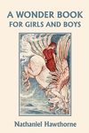 A Wonder Book for Girls and Boys, Illustrated Edition (Yesterday's Classics) - 圖片 1