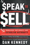Speak to Sell: Persuade, Influence, and Establish Authority & Promote Your Products, Services, Practice, Business, or Cause - 圖片 1