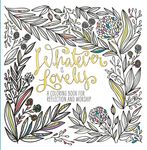 Whatever Is Lovely: A Coloring Book for Reflection and Worship - 圖片 1