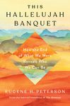 This Hallelujah Banquet: How the End of What We Were Reveals Who We Can Be - 圖片 1