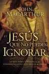 El Jes��s que no puedes ignorar: Lo que debes aprender de las confrontaciones descaradas de Cristo = The Jesus You Can't Ignore = The Je - 圖片 1