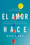 El amor hace: Descubre una vida secretamente incre��ble en un mundo ordinario = Love Makes = Love Makes - 圖片 1