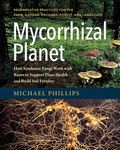 Mycorrhizal Planet: How Symbiotic Fungi Work with Roots to Support Plant Health and Build Soil Fertility - 圖片 2