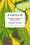Pawpaw: In Search of Americaâ (Tm)S Forgotten Fruit - 圖片 1
