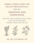 Herbal Formularies for Health Professionals, Volume 1: Digestion and Elimination, Including the Gastrointestinal System, Liver and Gallbladder, Urinar - 圖片 1
