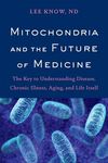 Mitochondria and the Future of Medicine: The Key to Understanding Disease, Chronic Illness, Aging, and Life Itself - 圖片 1