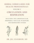 Herbal Formularies for Health Professionals, Volume 2: Circulation and Respiration, Including the Cardiovascular, Peripheral Vascular, Pulmonary, and - 圖片 1