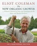 The New Organic Grower: A Master's Manual of Tools and Techniques for the Home and Market Gardener (30th Anniv. Ed.) - 圖片 1