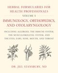 Herbal Formularies for Health Professionals, Volume 5: Immunology, Orthopedics, and Otolaryngology, Including Allergies, the Immune System, the Muscul - 圖片 1