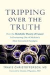 Tripping Over the Truth: How the Metabolic Theory of Cancer Is Overturning One of Medicine's Most Entrenched Paradigms - 圖片 1